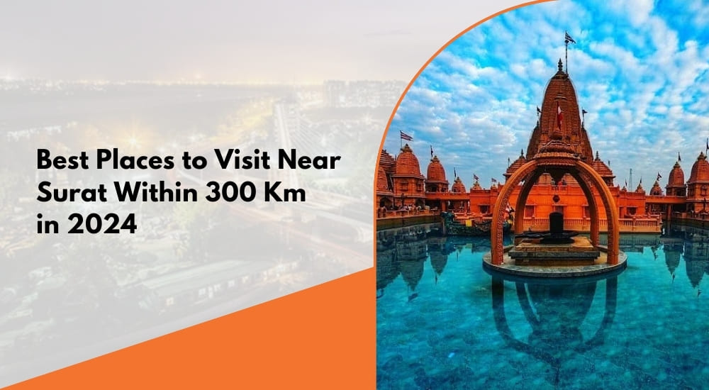 Best Places to Visit Near Surat Within 300 Km in 2024 