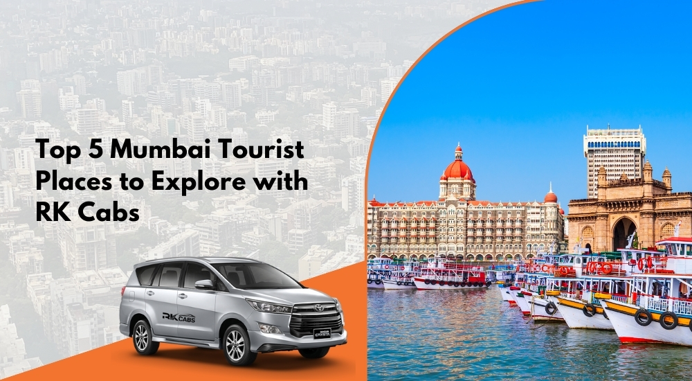 Top 5 Mumbai Tourist Places to Explore with RK Cabs