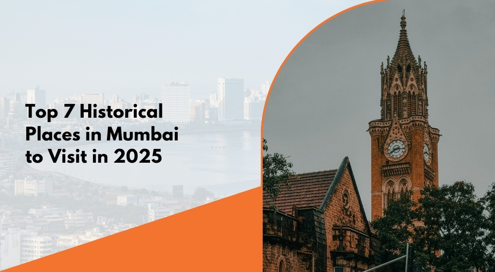 Top 7 Historical Places in Mumbai to Visit in 2025